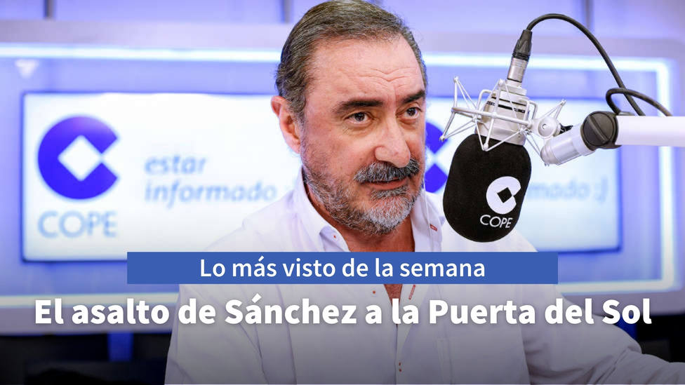 Herrera, sobre el asalto de Sánchez a la Puerta del Sol, entre lo más visto de esta semana