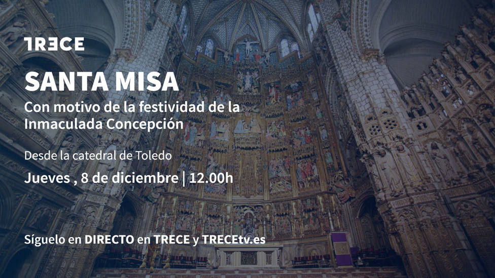 TRECE emite este jueves, 8 de diciembre, la Santa Misa de la Inmaculada