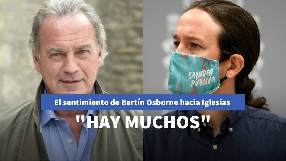 Bertín Osborne retrata a Iglesias con el sentimiento que le provoca su gestión en el Gobierno de Sánchez