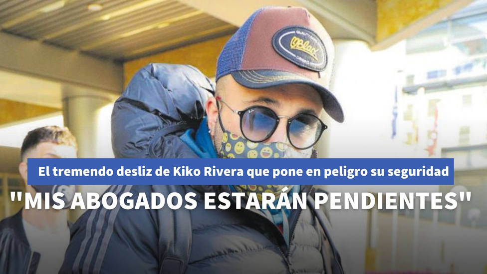 El tremendo desliz de Kiko Rivera que ha puesto en peligro su seguridad: Mis abogados estarán pendientes