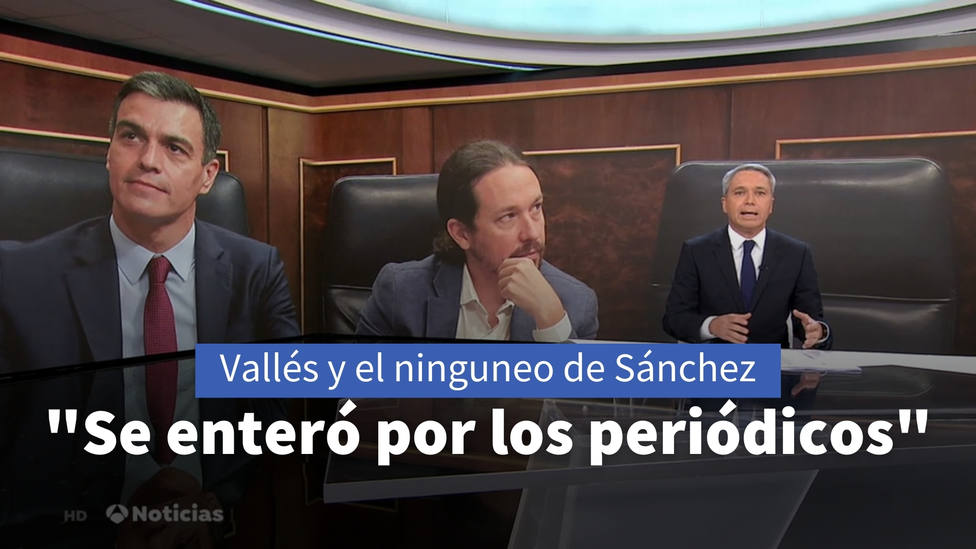 Vicente Vallés evidencia el ninguneo de Sánchez con Iglesias: Se enteró por los periódicos