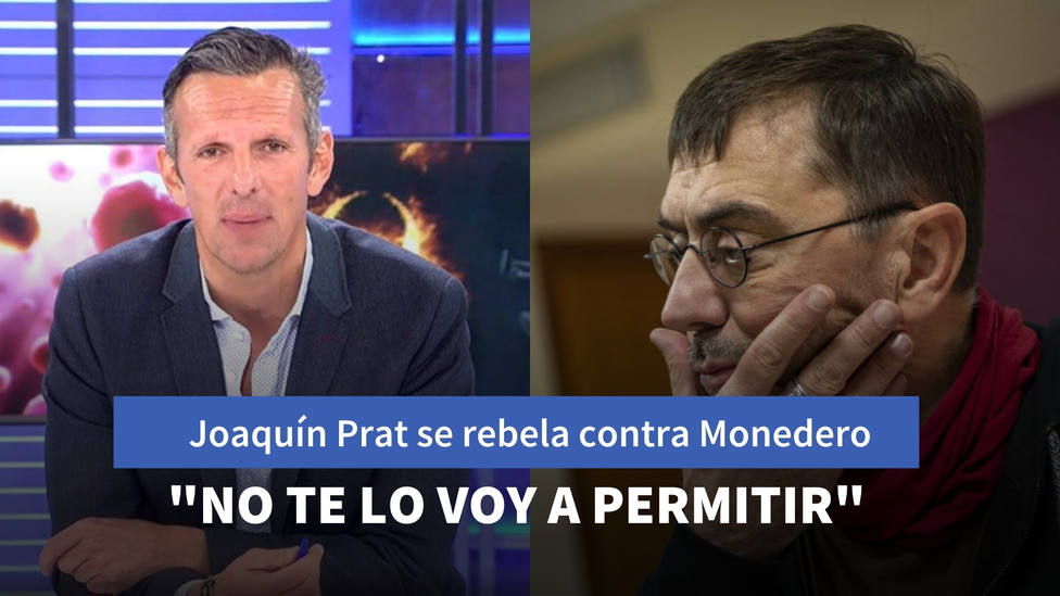 Joaquín Prat se rebela contra Monedero: No te lo voy a permitir
