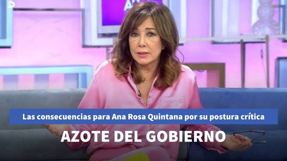Las consecuencias que ha tenido para Ana Rosa Quitana convertirse en el azote del Gobierno
