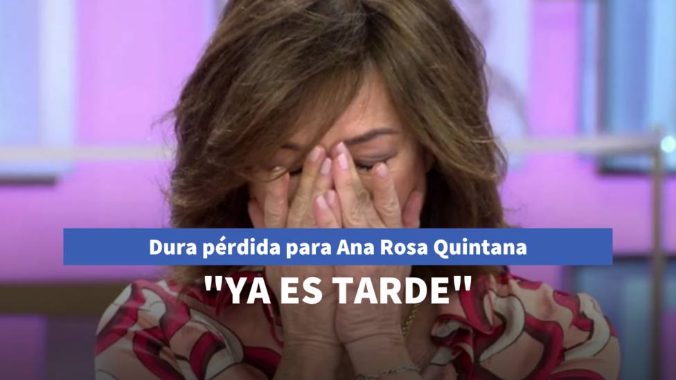 Dura pérdida para Ana Rosa Quintana: Ya es tarde