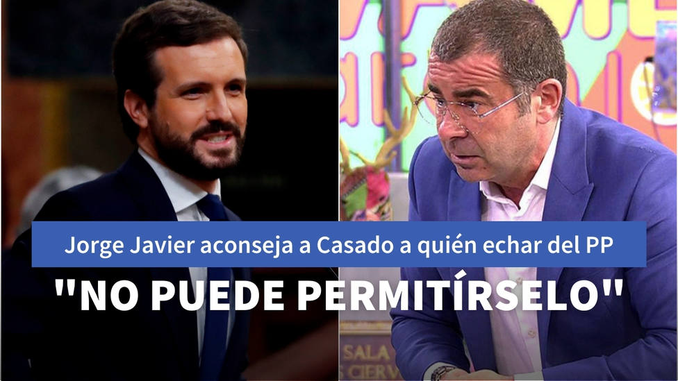 Jorge Javier aconseja a Casado a qué diputados debe purgar el PP para derrotar a Abascal