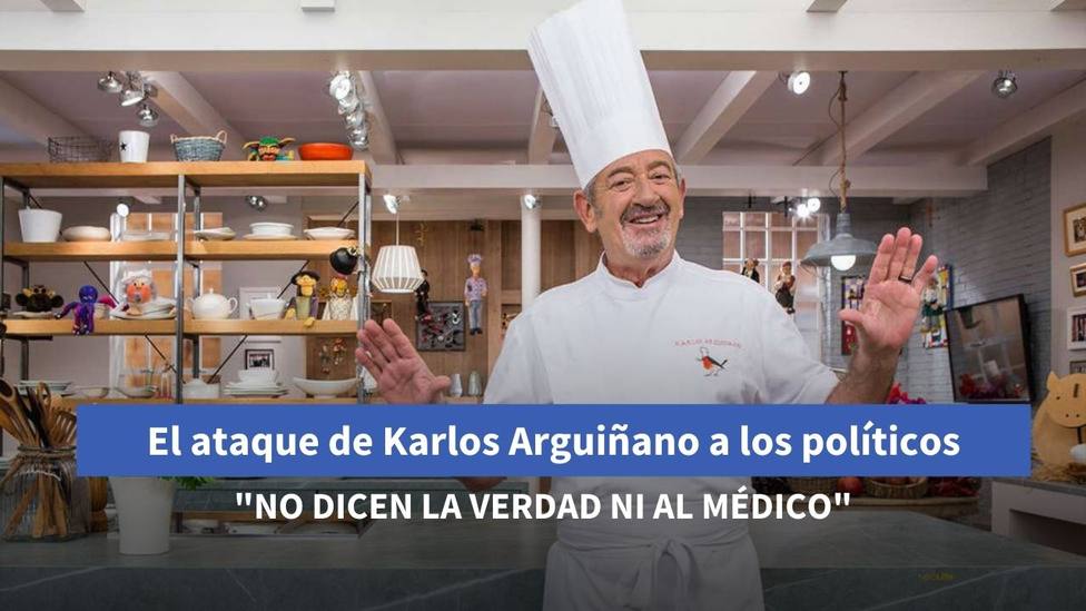 Karlos Arguiñano pierde la paciencia y ataca a los políticos: No dicen la verdad ni al médico