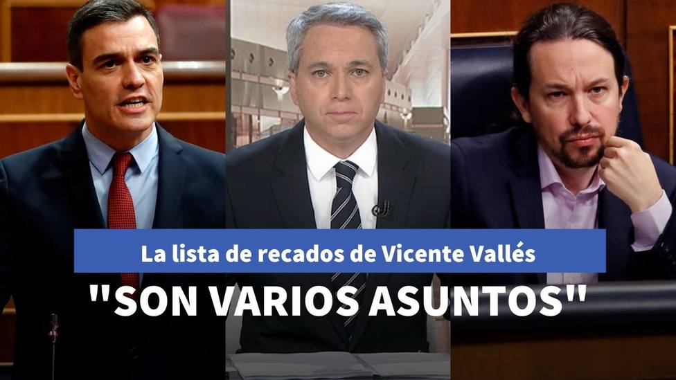 La lista de recados de Vicente Vallés a Pablo Iglesias por sus desencuentros con Sánchez