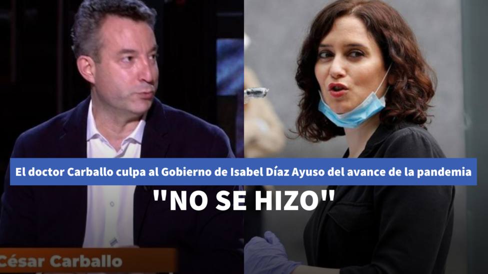 El doctor Carballo culpa al Gobierno de Isabel Díaz Ayuso del avance de la pandemia: No se hizo