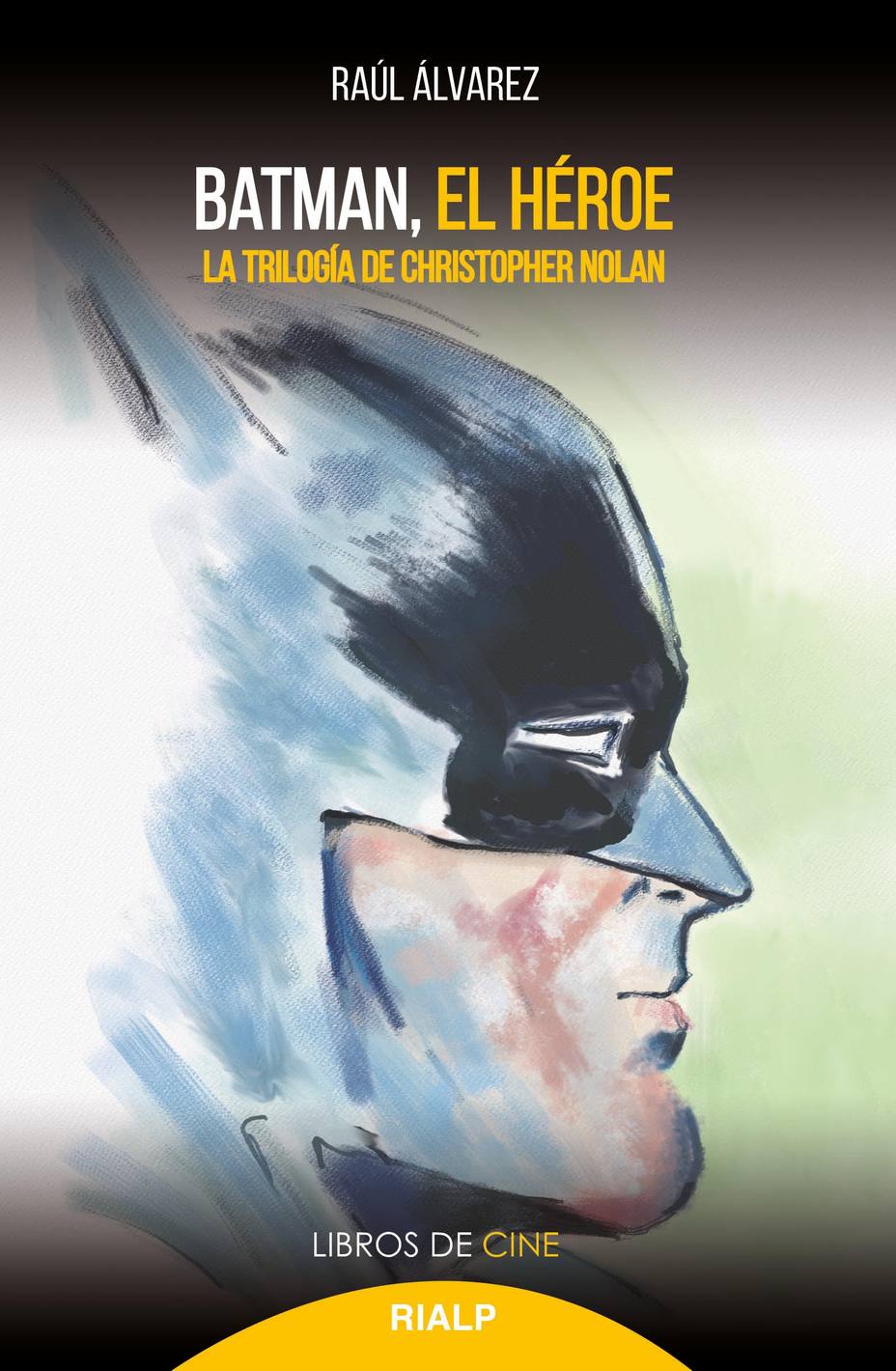 Ediciones Rialp publica Batman. El héroe. La trilogía de Christopher Nolan, de Raúl Álvarez
