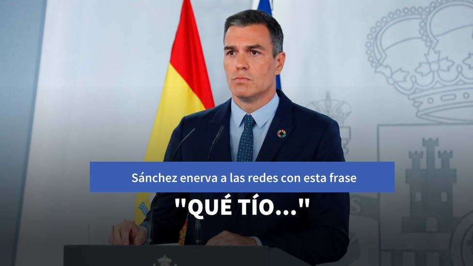 La frase de la nueva declaración institucional de Pedro Sánchez que enerva a las redes: Qué tío...