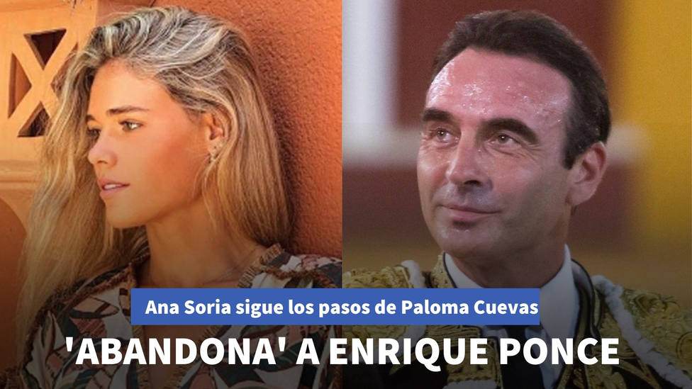 Ana Soria sigue los pasos de Paloma Cuevas y abandona a Enrique Ponce