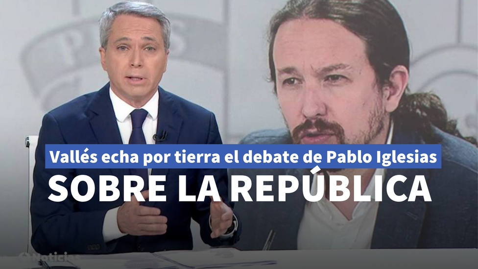 Vicente Vallés echa por tierra el debate de Pablo Iglesias sobre la República con este dato