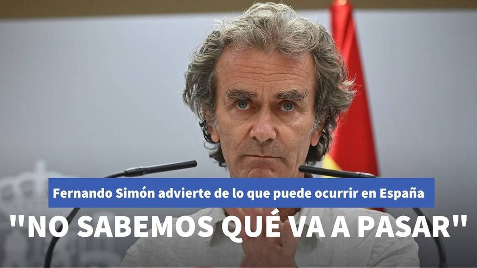 Fernando Simón advierte de lo que puede ocurrir en España en los próximos días
