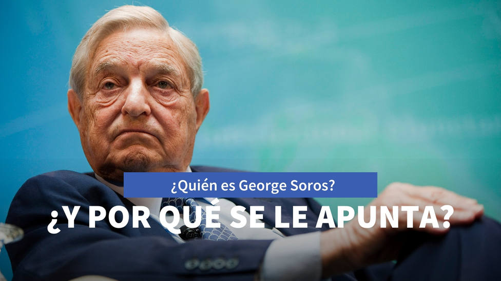 ¿Quién es George Soros y por qué todo el mundo apunta hacia él?