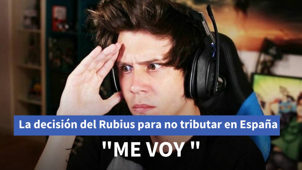 El Rubius no tributará en España: Sé que habrá gente que me critique, hablan sin saber