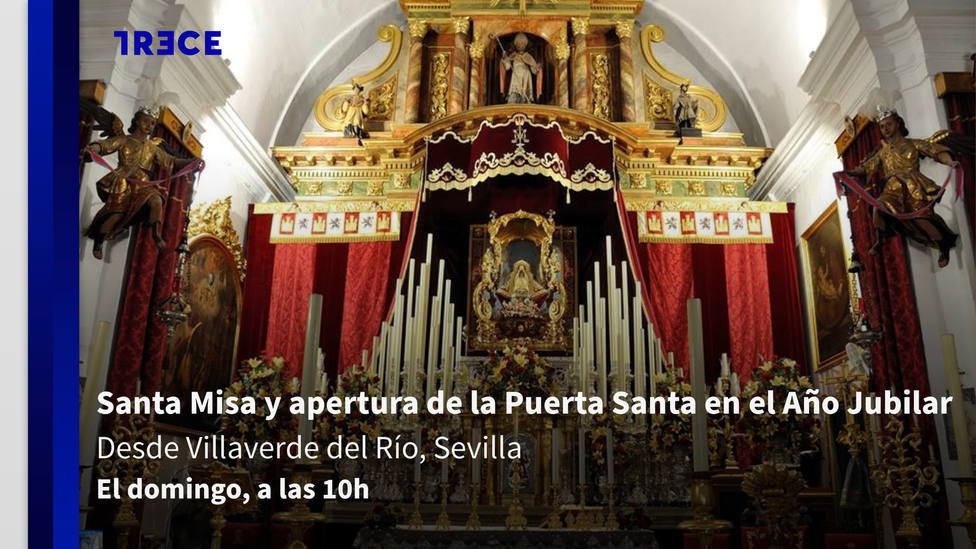 TRECE emite la Santa Misa y apertura de la Puerta Santa en el Año Jubilar desde Villaverde del Río, en Sevilla