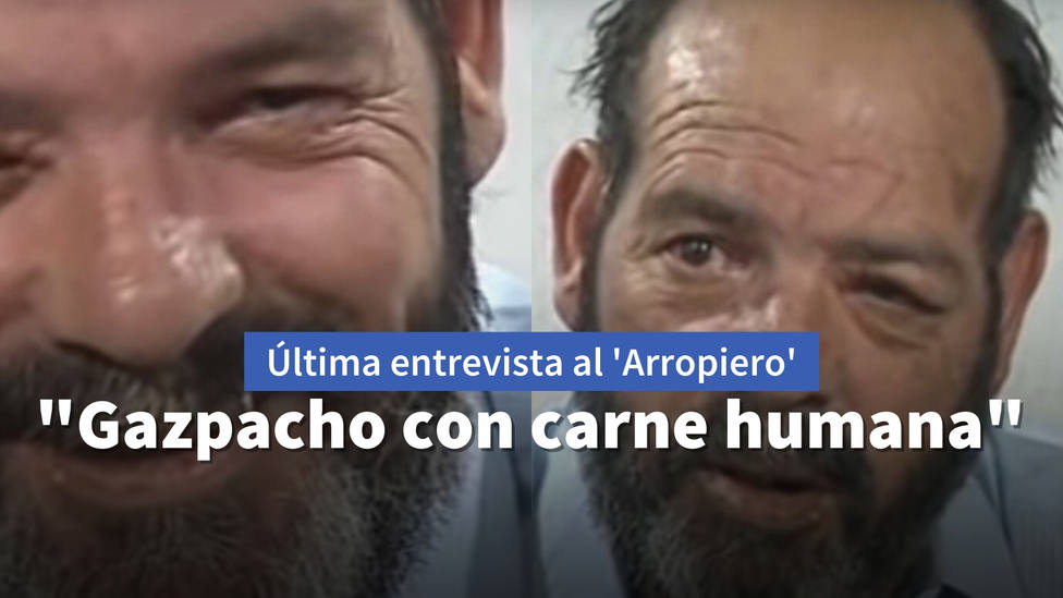 La última entrevista del Arropiero en TVE: el asesino en serie que quería hacer gazpacho con carne humana