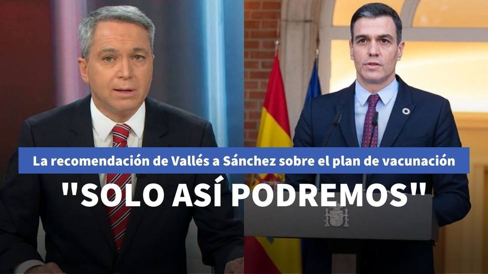 Vicente Vallés resume en una medida lo que debería hacer Sánchez respecto a la vacunación: Solo así podremos