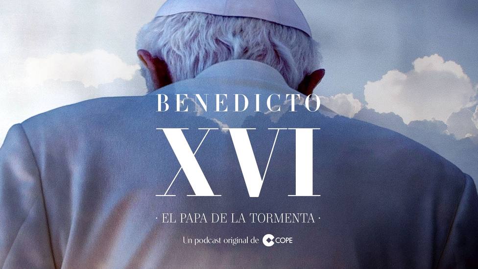 El Papa de la tormenta: COPE estrena un podcast original sobre la vida de Benedicto XVI