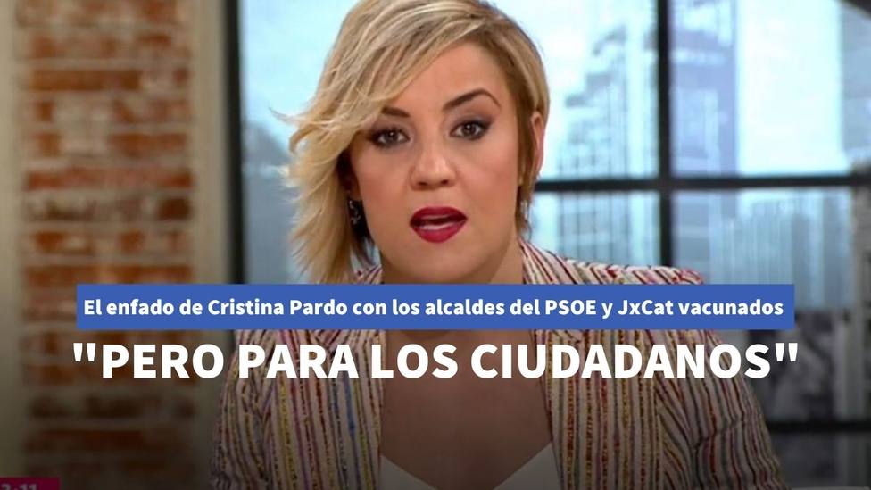 Cristina Pardo no oculta su crítica contra los alcaldes del PSOE y JxCat vacunados sin ser de riesgo