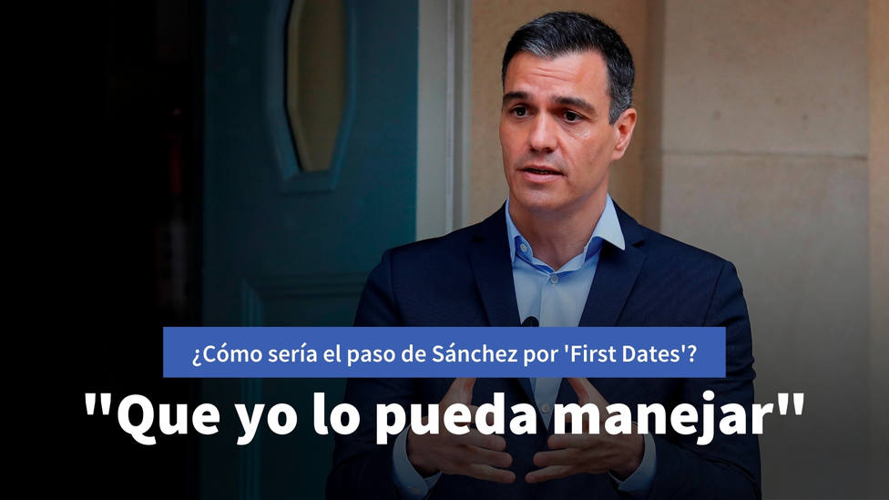 ¿Cómo sería el paso de Pedro Sánchez por First Dates? Las redes se lo imaginan así