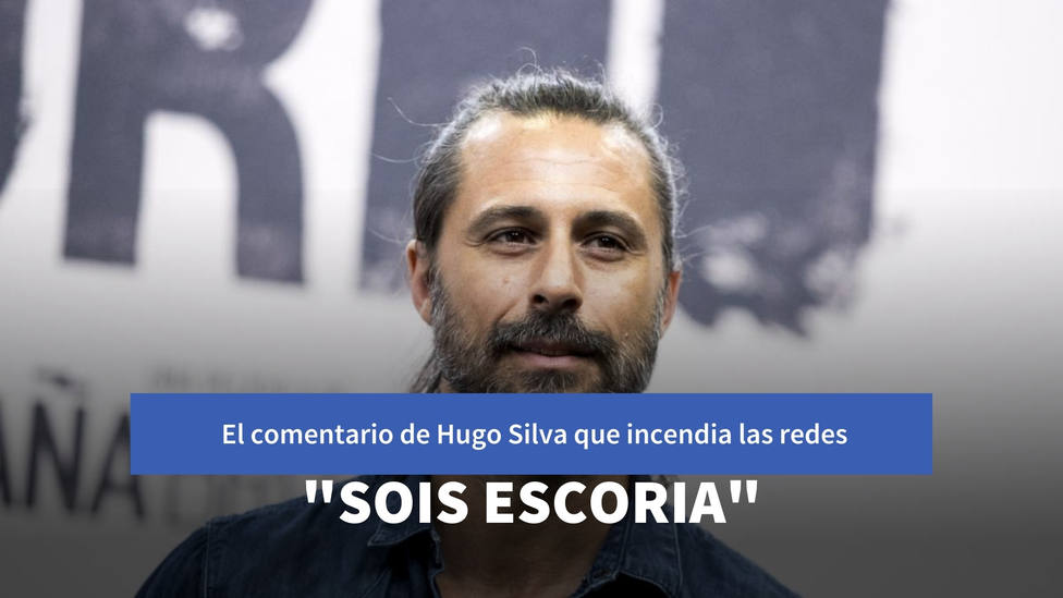 El comentario de Hugo Silva que incendia las redes: “Sois escoria”