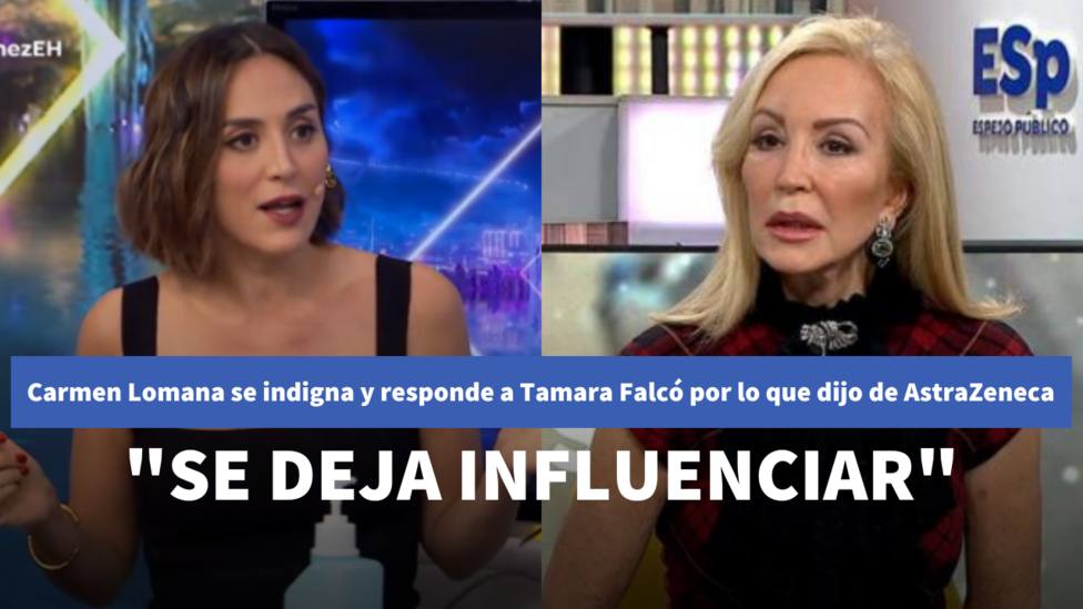 Carmen Lomana se indigna y responde a Tamara Falcó por lo que dijo de AstraZeneca: Se deja influenciar
