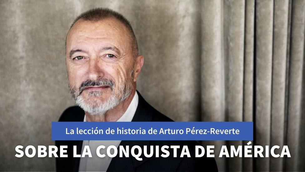 La lección de historia de Pérez-Reverte sobre el descubrimiento de América y sus consecuencias