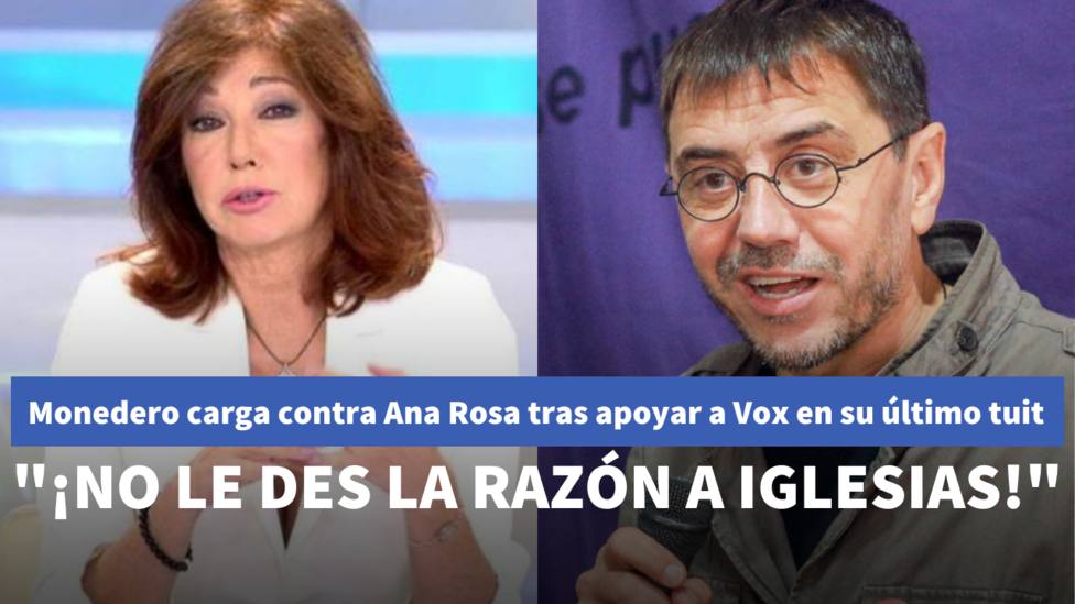 Monedero carga contra Ana Rosa tras apoyar a Vox en su último tuit: ¡No le des la razón a Pablo Iglesias!