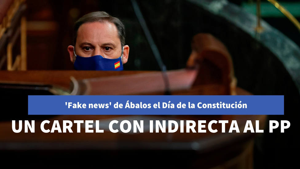 Fake news de Ábalos: el cartel con el que el ministro intenta enfrentar al PP con la Constitución