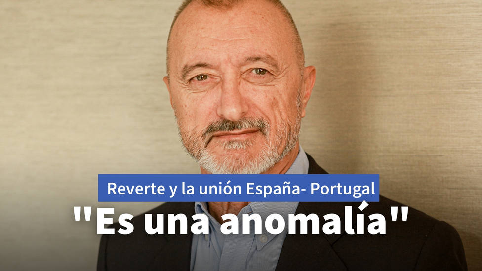 Pérez-Reverte señala al culpable de que España y Portugal no sean un mismo país: “Es una anomalía”