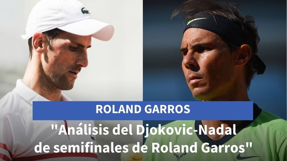 Nadal Djokovic en semifinales de Roland Garros