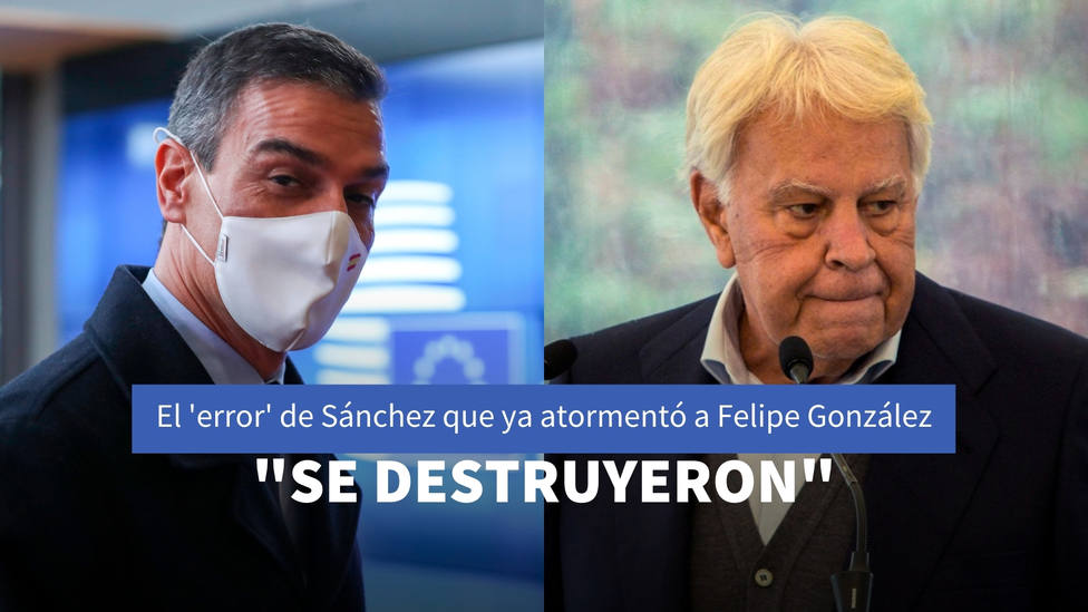 El error que acaba de cometer Sánchez y que ya atormentó a Felipe González: Se destruyeron