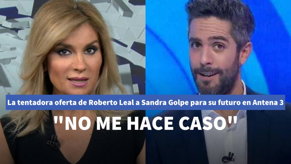 La tentadora oferta de Roberto Leal a Sandra Golpe para su futuro en Antena 3: No me hace caso
