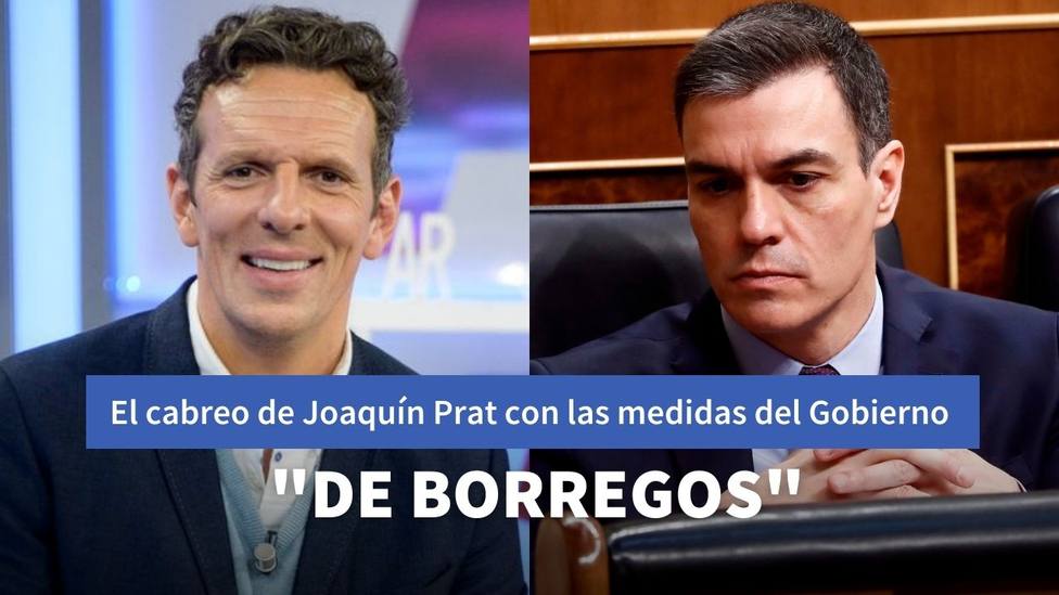 Joaquín Prat explota contra el Gobierno de Sánchez y sus próximas medidas: De borregos